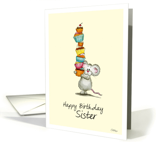 Happy Birthday Sister - Cute Mouse with a pile of cupcakes card