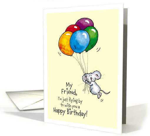 Happy Birthday my Friend - Whimsical Mouse with Balloons card