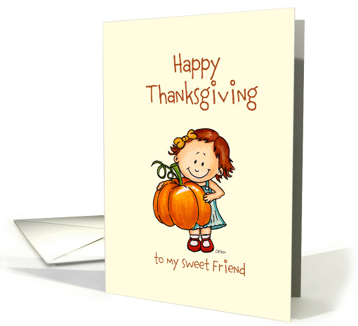 Girl with Big Pumpkin - Happy Thanksgiving to my sweet Friend card