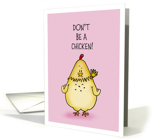 Don't be a chicken - Humorous Greeting Card to motivate. card