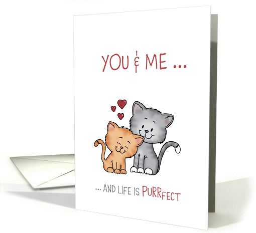Cats in Love - You and me and life is purrfect card (1357466)