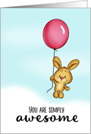 You are simply awesome - Cute Bunny with Balloon! card