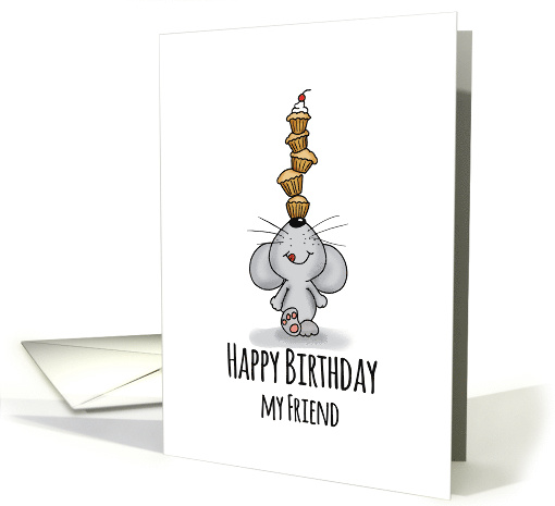 Happy Birthday my Friend - Cute Mouse is balancing cupcakes card
