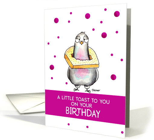 Birthday Pigeon Toast to You Bird with Toast Around its... (1725260)