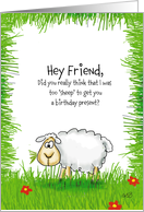 Hey friend,..to sheep for a birthday present? card