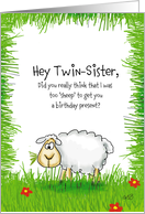 Hey Twin-Sister,..to sheep for a birthday present? card