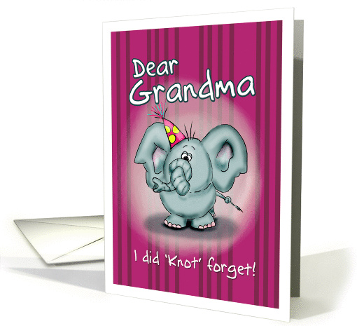 Grandma Birthday Elephant - I did knot forget! card (840591)