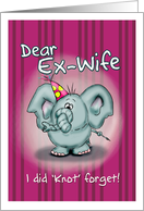 Ex-Wife Birthday Elephant - I did knot forget! card