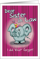 Sister in Law Birthday Elephant - I did knot forget! card