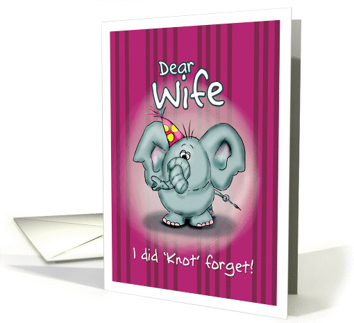 Wife Birthday Elephant - I did knot forget! card (840600)