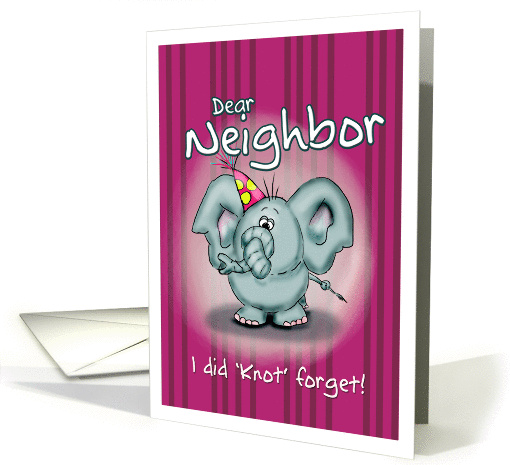 Dear Neighbor Elephant - I did knot forget! card (840622)