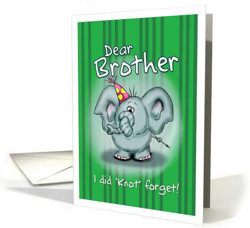 Dear Brother Elephant - I did knot forget! card (840624)