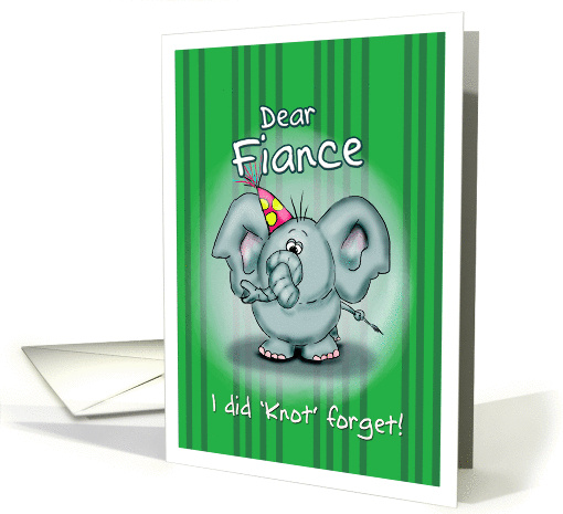 Dear Fiance Elephant - I did knot forget! card (840627)