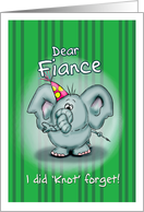 Dear Fiance Elephant - I did knot forget! card