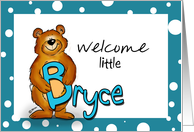 Welcome Baby Bryce - B stand for Bryce and Bear! Birth Announcement card