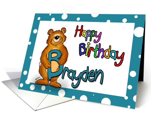 Happy Birthday Brayden - B stand for Bryce and Bear! card (845594)