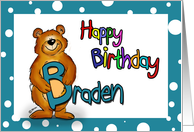 Happy Birthday Braden - B stand for Braden and Bear! card