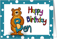 Happy Birthday Ben - B stand for Ben and Bear! card