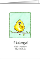 Hi Colleague- A little Bird told me - Birthday card