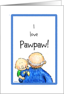 I love Pawpaw - Happy Grandparents Day! card