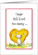 I hope this is not too cheesy - I love you, mouse with cheese heart card
