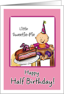Happy Half Birthday to Sweetie-Pie card