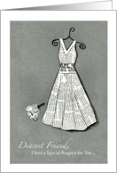 Dearest Friend - Be my Bridesmaid - Special Request- Newspaper - Dress card