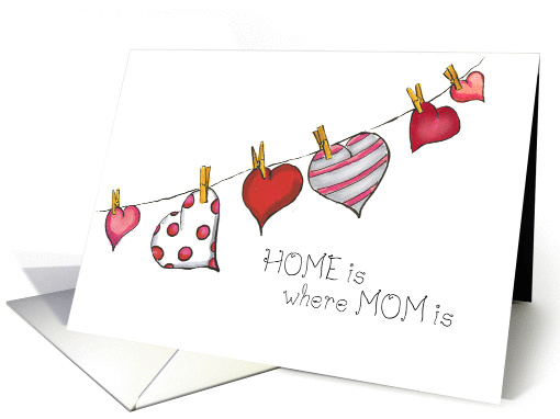 Home is where Mom is - Mothers Day Card - Hearts on Clothesline card