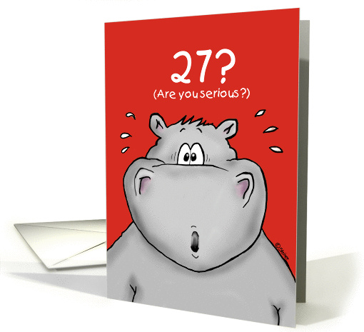 27th Birthday - Humorous, Surprised, Cartoon - Hippo card (906347)