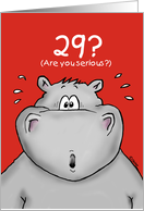 29th Birthday - Humorous, Surprised, Cartoon - Hippo card