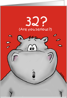 32nd Birthday - Humorous, Surprised, Cartoon - Hippo card