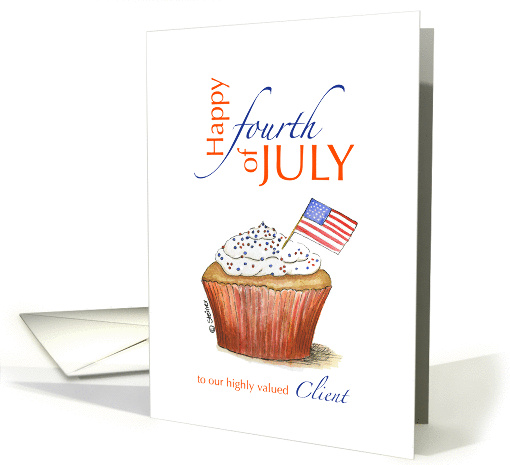 Highly Valued Client - Happy fourth of July - Independence Day card