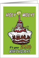 Holy Moly - It’s your 25th Birthday - Humorous Cartoon Card