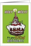 Humorous - It’s your 102nd Birthday -Holy Moly - hundred and two card