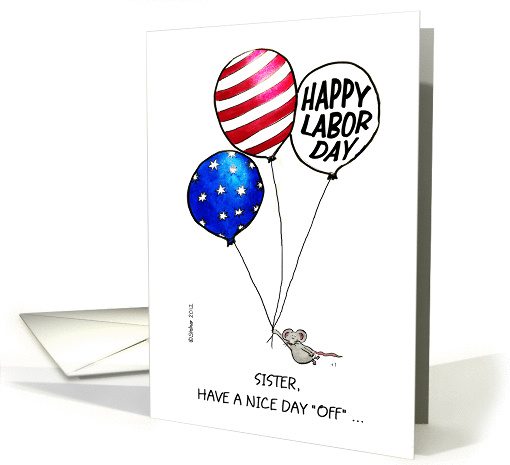 Humorous Happy Labor Day Sister - Mouse with Ballon in US... (937057)