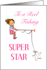 ’Reel’ Fishing Super Star for Girl card