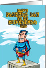 Happy Fathers day to my superhero Dad card