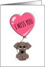 I miss you card with cute, sad puppy dog and pink heart balloon card