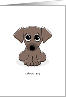 I miss you card with cute, sad puppy dog card