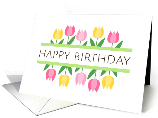 Happy birthday greeting card with pink and yellow tulip borders card