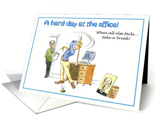 A hard day at the office - practicing golf! card (655809)