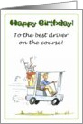 Happy birthday to the best driver on the golf course! card