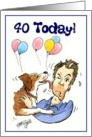 40 Today! Birthday Greeting Card. One man and his dog. card