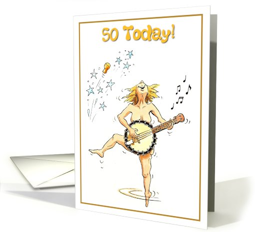 50 today - It's your Birthday- Let it all hang out!, naked lady card