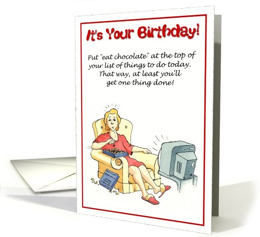 Happy birthday - put eat chocolate at the top of your list... (672587)