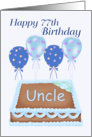 Happy 77th Birthday Uncle - Balloons, Cake, blue background card