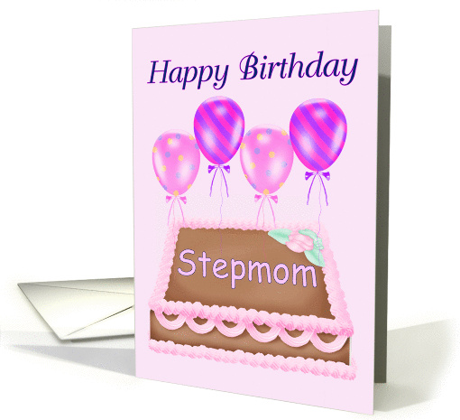 Happy Birthday Stepmom - Balloons, Cake, pink background card