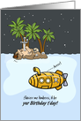 Birthday Greeting - Pirate theme, Island, Ocean, Submarine card
