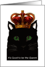 International Cat Day, Aug. 8th, Cat wears Crown, Good to be the Queen card