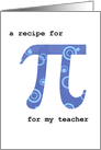 For Teacher on Pi Day with Funny Pi Recipe card